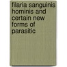 Filaria Sanguinis Hominis and Certain New Forms of Parasitic door Sir Patrick Manson
