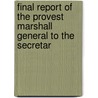 Final Report of the Provest Marshall General to the Secretar door United States.