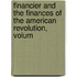 Financier and the Finances of the American Revolution, Volum