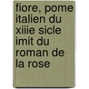 Fiore, Pome Italien Du Xiiie Sicle Imit Du Roman de La Rose door Fiore
