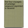 First Four Voyages of Amerigo Vespucci Reprinted in Facsimil door Amerigo Vespucci