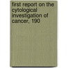 First Report on the Cytological Investigation of Cancer, 190 door John Edward Salvin Moore