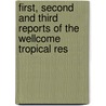 First, Second and Third Reports of the Wellcome Tropical Res door Wellcome Tropical Research Laboratories