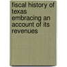 Fiscal History of Texas Embracing an Account of Its Revenues door William M. Gouge