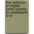 Five Centuries of English Verse (Volume 2); Wordsworth to Te