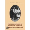 Five Generations of a Mexican American Family in Los Angeles door Christina Chavez