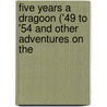 Five Years a Dragoon ('49 to '54 and Other Adventures on the by Percival Green Lowe