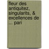 Fleur Des Antiquitez, Singularits, & Excellences de ... Pari door Gilles Corrozet