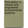 Flocculation in Natural and Engineered Environmental Systems door Ian G. Droppo