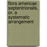 Flora Americae Septentrionalis, Or, a Systematic Arrangement door Frederick Pursh