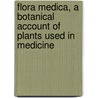 Flora Medica, A Botanical Account Of Plants Used In Medicine by John Lindley