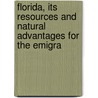 Florida, Its Resources and Natural Advantages for the Emigra door James William Gambier