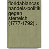 Floridablancas Handels-Politik Gegen Sterreich (1777-1792) . by Nels Andrew Nelson Cleven