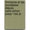 Fminisme Et Les Socialistes Depuis Saint-Simon Jusqu' Nos Jo door Charles Thi baux