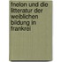 Fnelon Und Die Litteratur Der Weiblichen Bildung in Frankrei