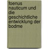 Foenus Nauticum Und Die Geschichtliche Entwicklung Der Bodme by Bernhard Matthiass