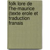 Folk Lore de L'He-Maurice (Texte Erole Et Traduction Franais by Charles Baissac
