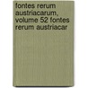 Fontes Rerum Austriacarum, Volume 52 Fontes Rerum Austriacar by Wissenscha sterreichische