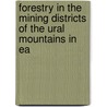 Forestry in the Mining Districts of the Ural Mountains in Ea door John Croumbie Brown