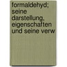 Formaldehyd; Seine Darstellung, Eigenschaften Und Seine Verw door Otto Hess