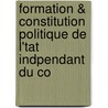 Formation & Constitution Politique de L'Tat Indpendant Du Co door Georges Blanchard