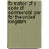 Formation of a Code of Commercial Law for the United Kingdom