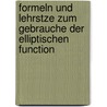 Formeln Und Lehrstze Zum Gebrauche Der Elliptischen Function by Karl Weierstrass