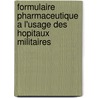 Formulaire Pharmaceutique A L'Usage Des Hopitaux Militaires door Directi France. Minist