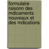 Formulaire Raisonn Des Mdicaments Nouveaux Et Des Mdications by Pierre Oscar R�Veil