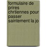 Formulaire de Prires Chrtiennes Pour Passer Saintement La Jo door Ursulines