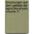 Forschungen Auf Dem Gebiete Der Agricultur-Physik, Volume 11