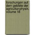 Forschungen Auf Dem Gebiete Der Agricultur-Physik, Volume 18