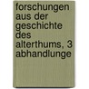 Forschungen Aus Der Geschichte Des Alterthums, 3 Abhandlunge door P. J. Junker