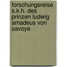 Forschungsreise S.K.H. Des Prinzen Ludwig Amadeus Von Savoye by Filippo De Filippi