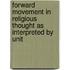 Forward Movement in Religious Thought as Interpreted by Unit