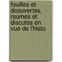 Fouilles Et Dcouvertes, Rsumes Et Discutes En Vue de L'Histo