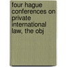 Four Hague Conferences on Private International Law, the Obj by Friedrich Meili