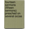 Fourteen Sermons (Fifteen Sermons) Preached on Several Occas by Nicholas Brady