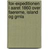 Fox-Expeditionen I Aaret 1860 Over Faererne, Island Og Grnla by Th Zeilau