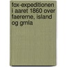 Fox-Expeditionen I Aaret 1860 Over Faererne, Island Og Grnla door Th Zeilau