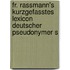 Fr. Rassmann's Kurzgefasstes Lexicon Deutscher Pseudonymer S