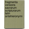 Fragmenta Versions Sacrarum Scripturarum Latin Antehieronymi door Onbekend