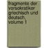 Fragmente Der Vorsokratiker Griechisch Und Deutsch, Volume 1