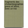 Fragments Des Choliambographes Grecs Et Latins, Avec Un Trai door Jean-Pierre Rossignol