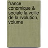 France Conomique & Sociale La Veille de La Rvolution, Volume door Maksim Maksimovich Kovalevski?