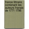 France Littraire Contenant Les Auteurs Franais de 1771 1796 by . Anonymous