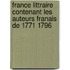 France Littraire Contenant Les Auteurs Franais de 1771 1796