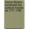 France Littraire Contenant Les Auteurs Franais de 1771 1796 by Unknown