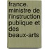 France. Ministre de L'Instruction Publique Et Des Beaux-Arts
