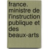 France. Ministre de L'Instruction Publique Et Des Beaux-Arts by Publ France. Minist